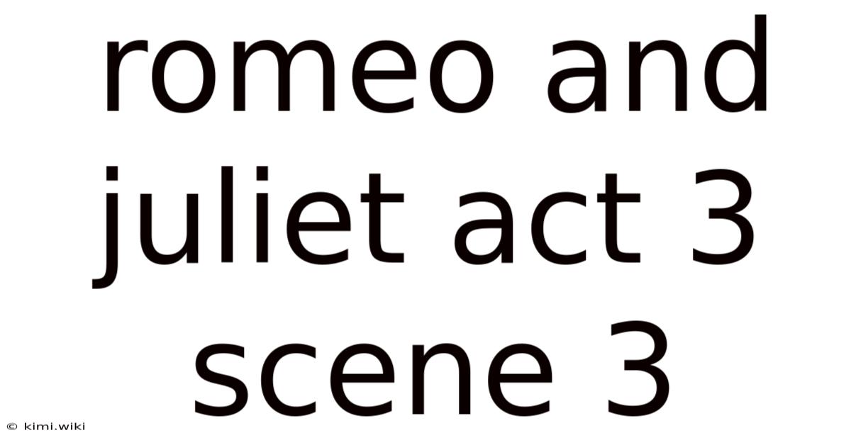 Romeo And Juliet Act 3 Scene 3