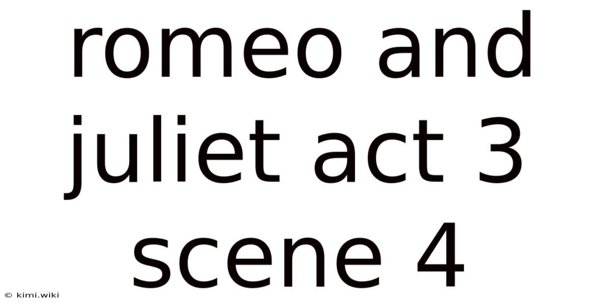 Romeo And Juliet Act 3 Scene 4