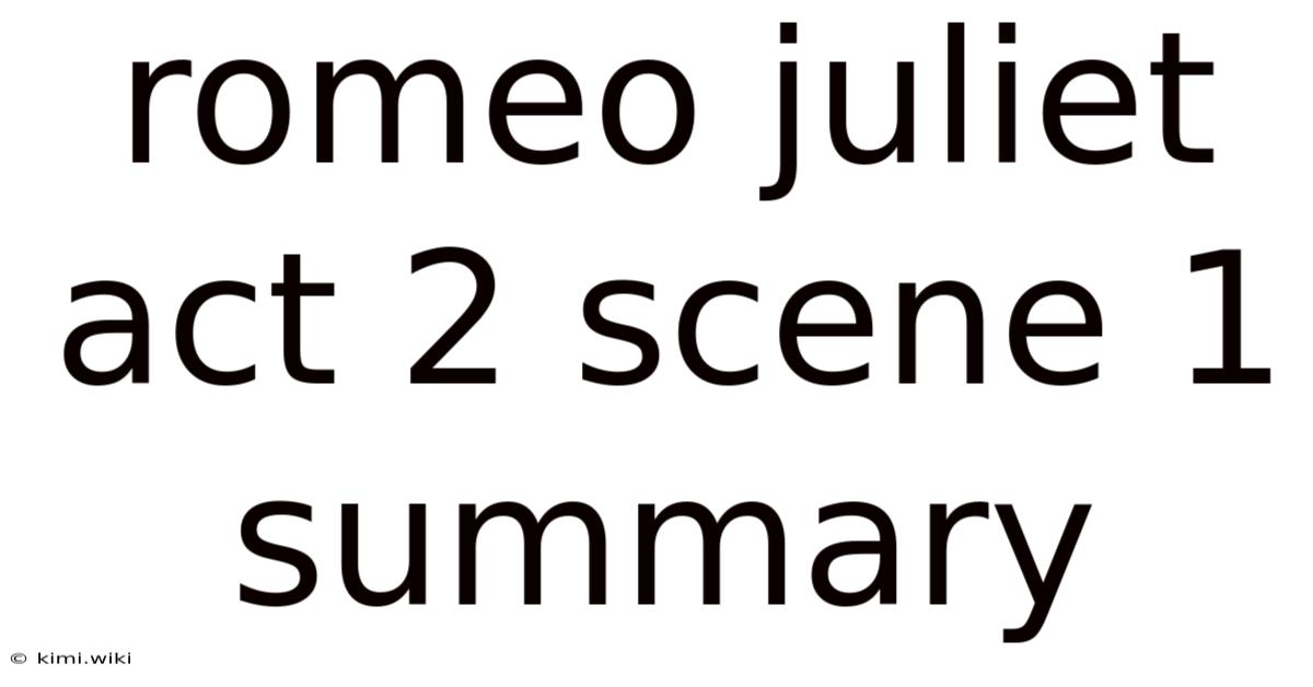 Romeo Juliet Act 2 Scene 1 Summary