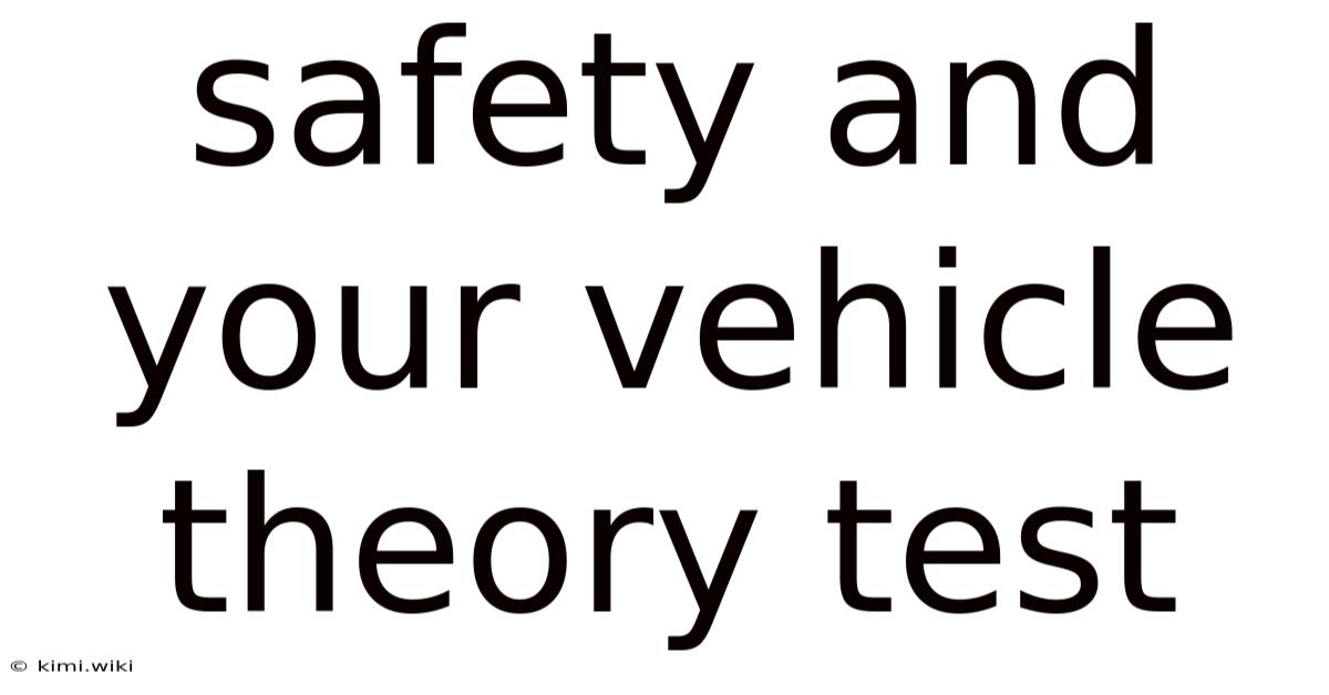 Safety And Your Vehicle Theory Test
