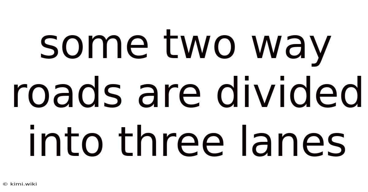 Some Two Way Roads Are Divided Into Three Lanes