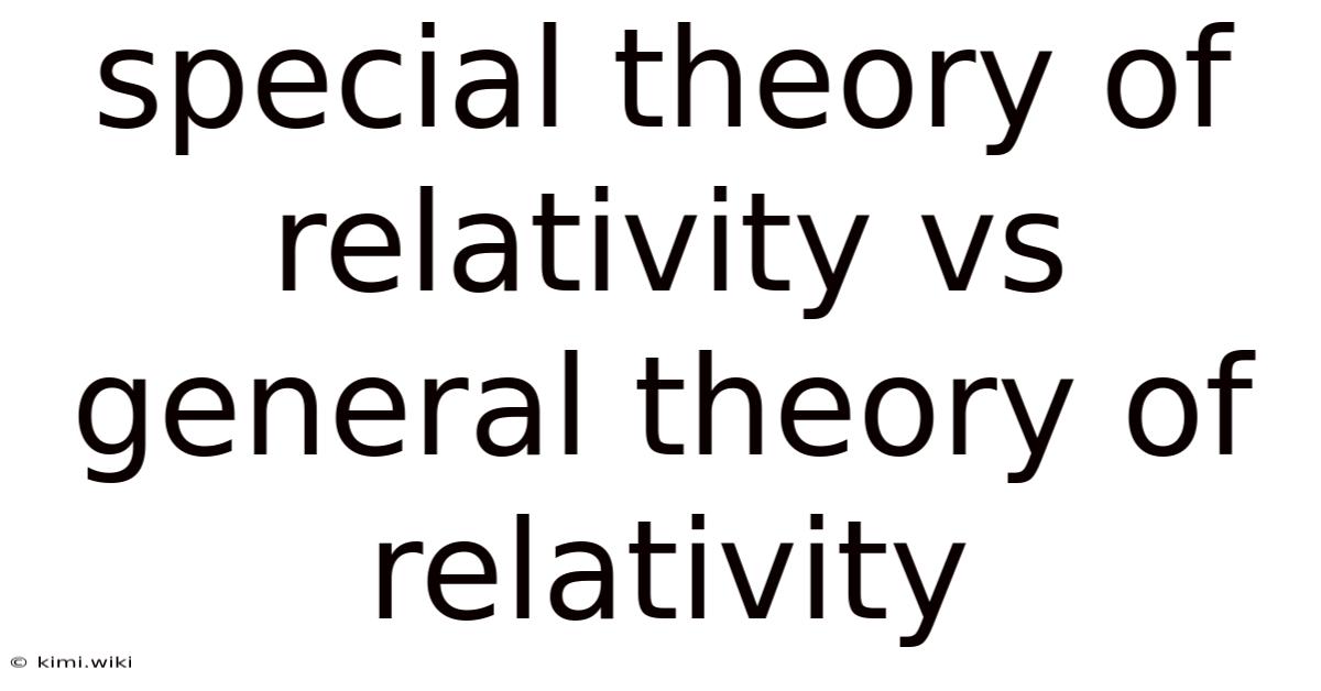Special Theory Of Relativity Vs General Theory Of Relativity