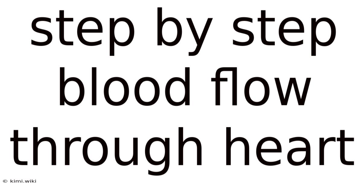 Step By Step Blood Flow Through Heart