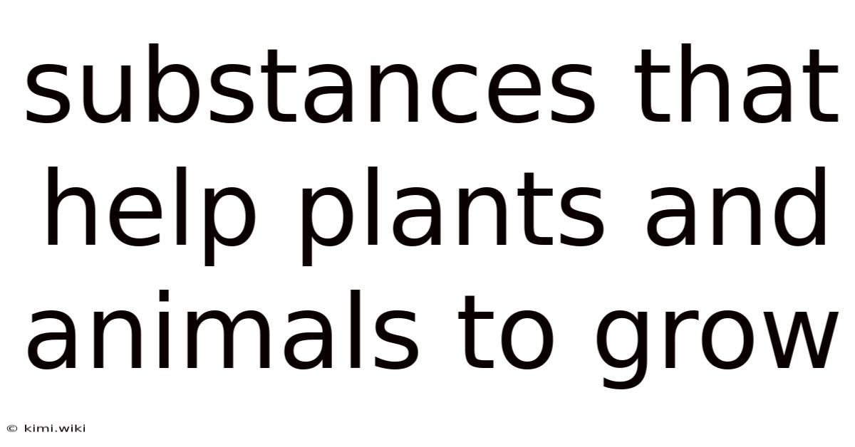 Substances That Help Plants And Animals To Grow