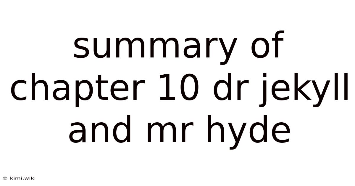 Summary Of Chapter 10 Dr Jekyll And Mr Hyde