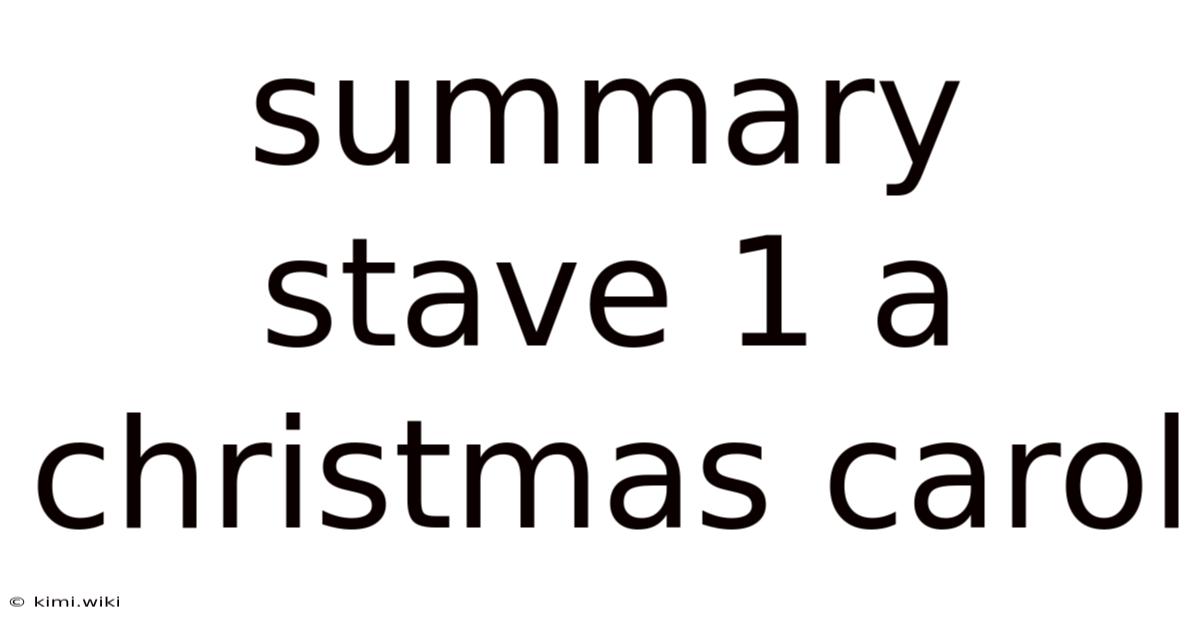Summary Stave 1 A Christmas Carol