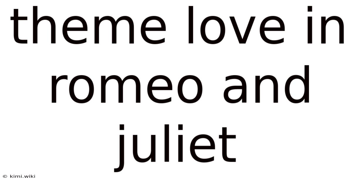 Theme Love In Romeo And Juliet