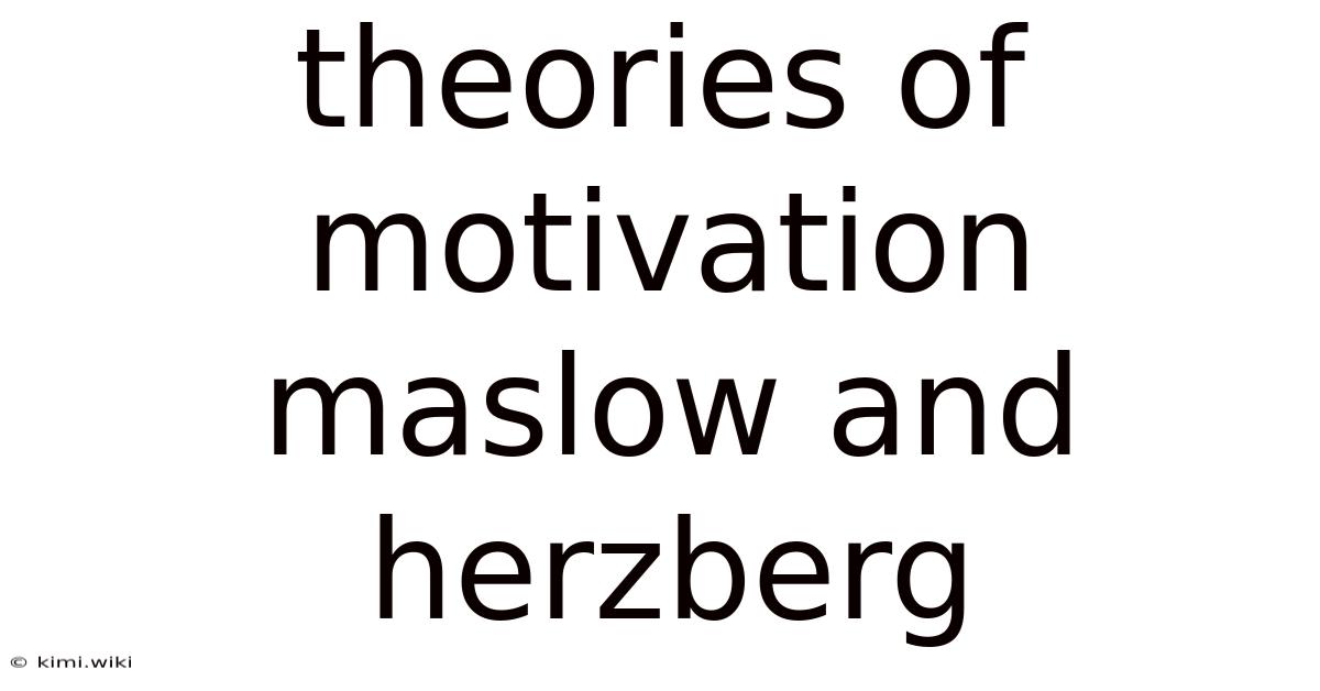 Theories Of Motivation Maslow And Herzberg