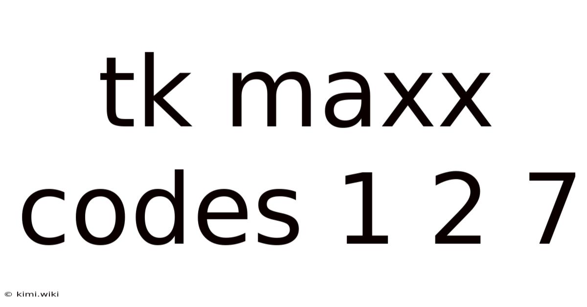 Tk Maxx Codes 1 2 7
