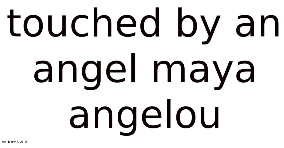 Touched By An Angel Maya Angelou