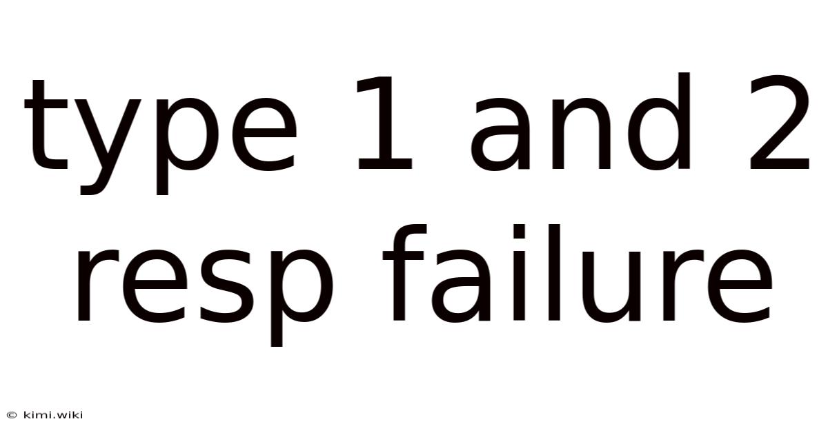 Type 1 And 2 Resp Failure