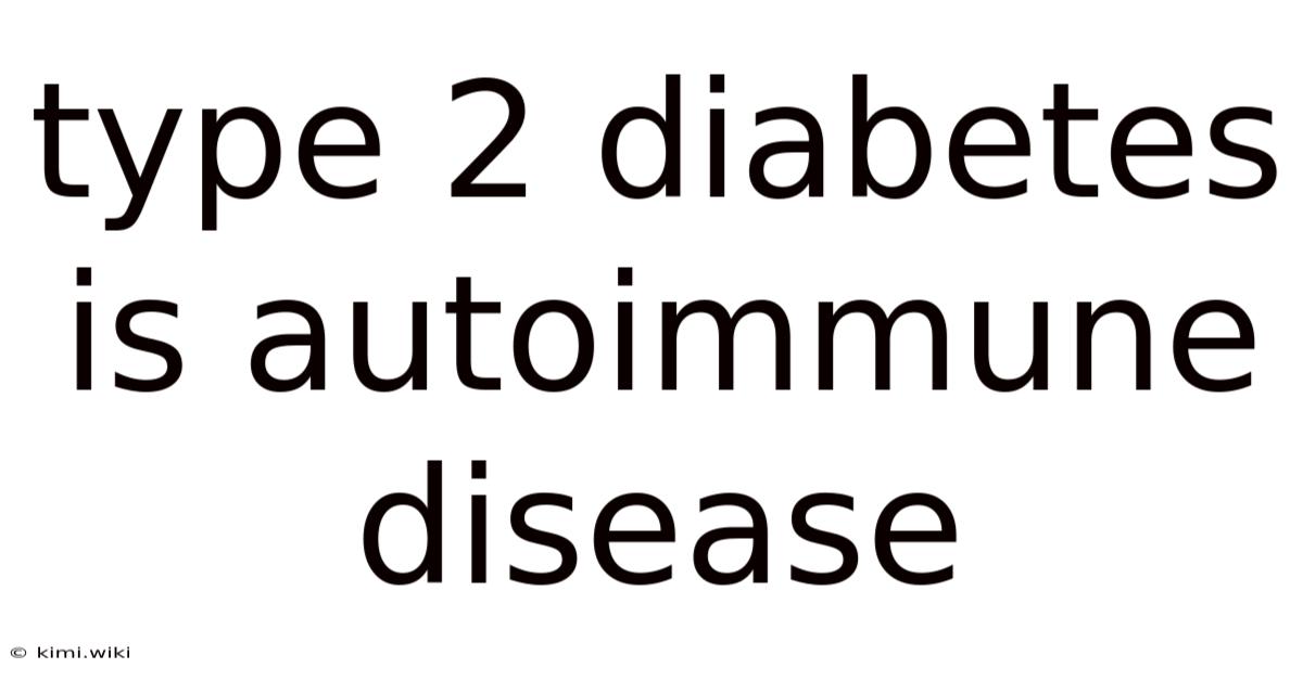 Type 2 Diabetes Is Autoimmune Disease