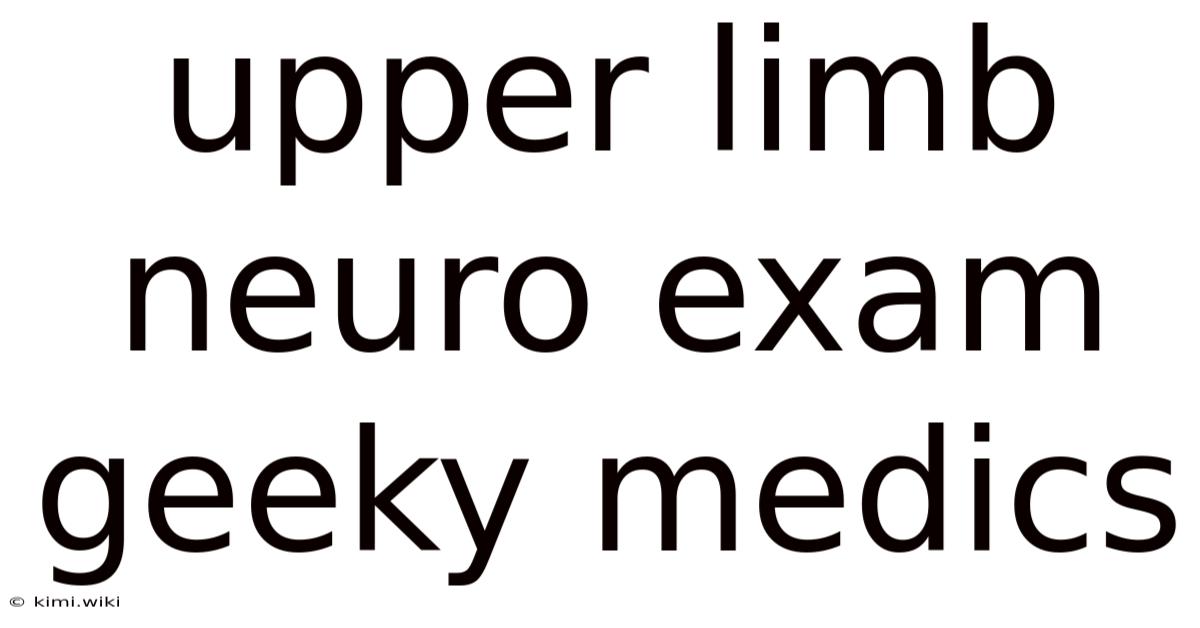 Upper Limb Neuro Exam Geeky Medics