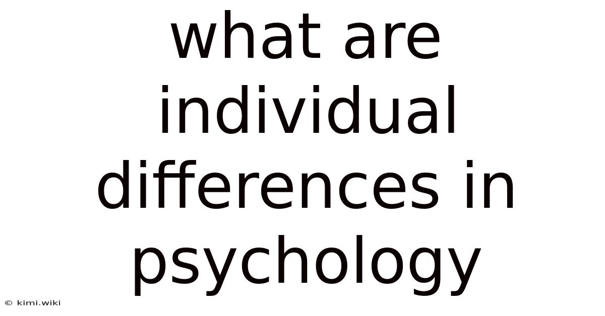 What Are Individual Differences In Psychology