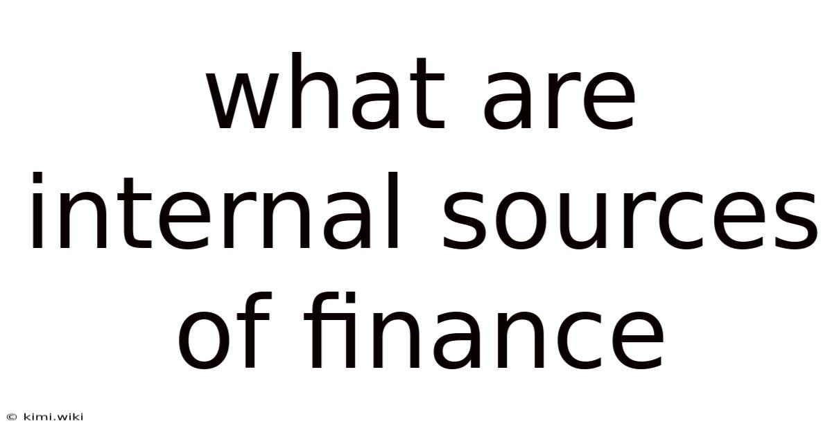 What Are Internal Sources Of Finance