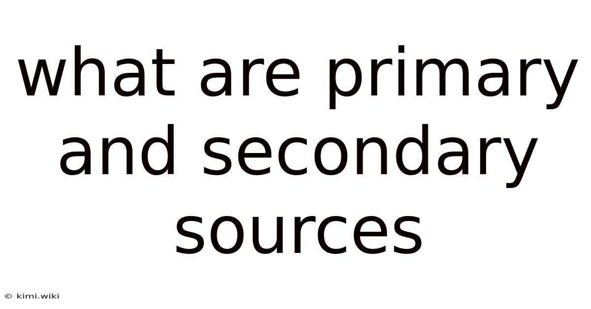 What Are Primary And Secondary Sources