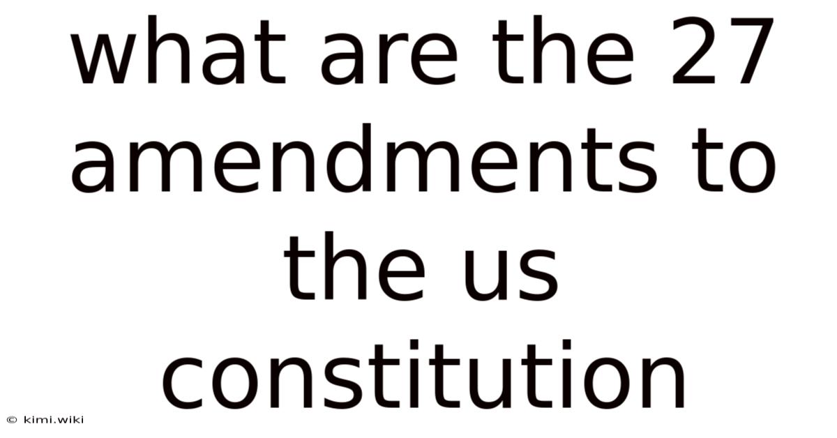 What Are The 27 Amendments To The Us Constitution