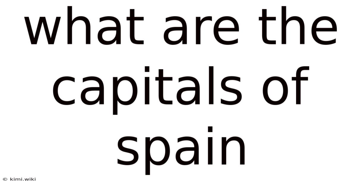 What Are The Capitals Of Spain