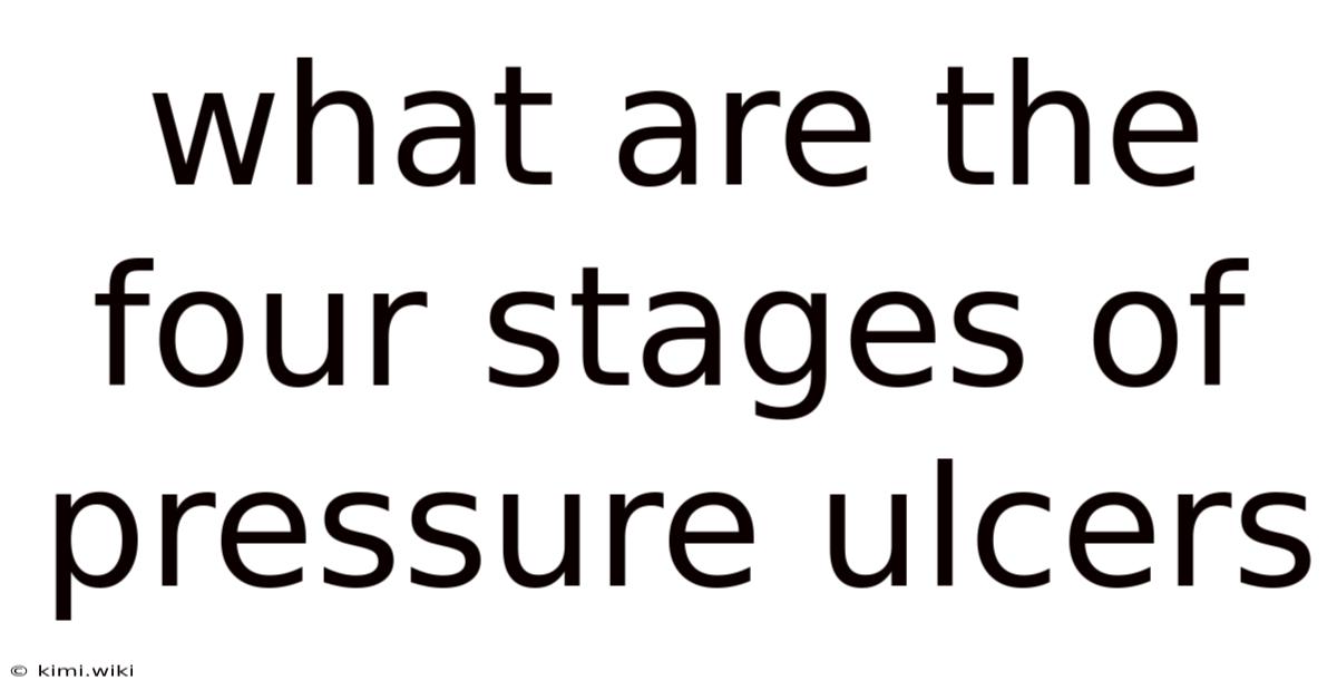 What Are The Four Stages Of Pressure Ulcers