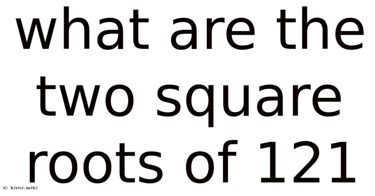 What Are The Two Square Roots Of 121