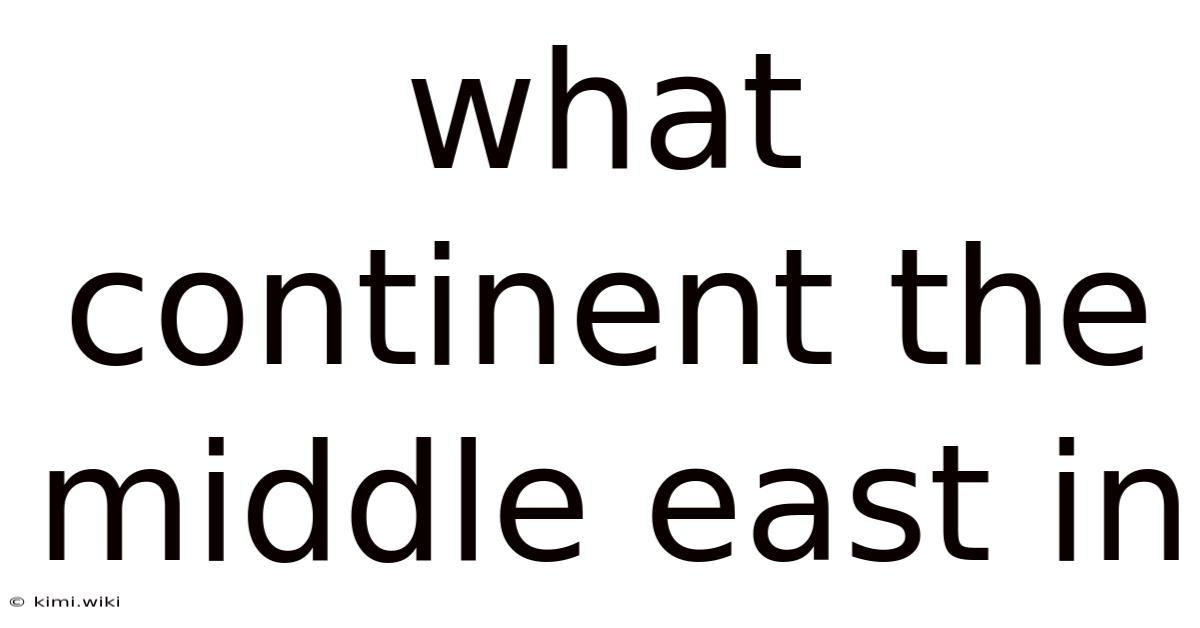 What Continent The Middle East In