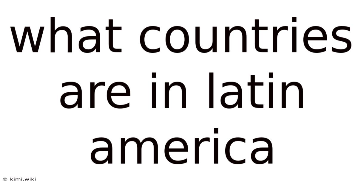 What Countries Are In Latin America