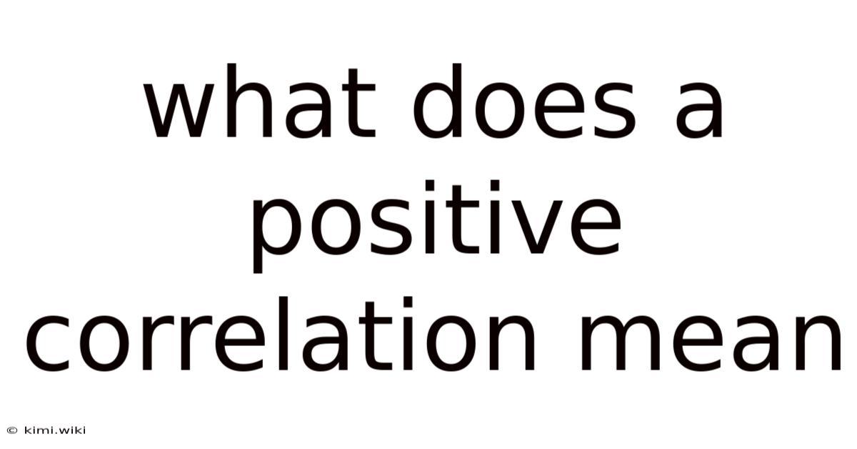 What Does A Positive Correlation Mean