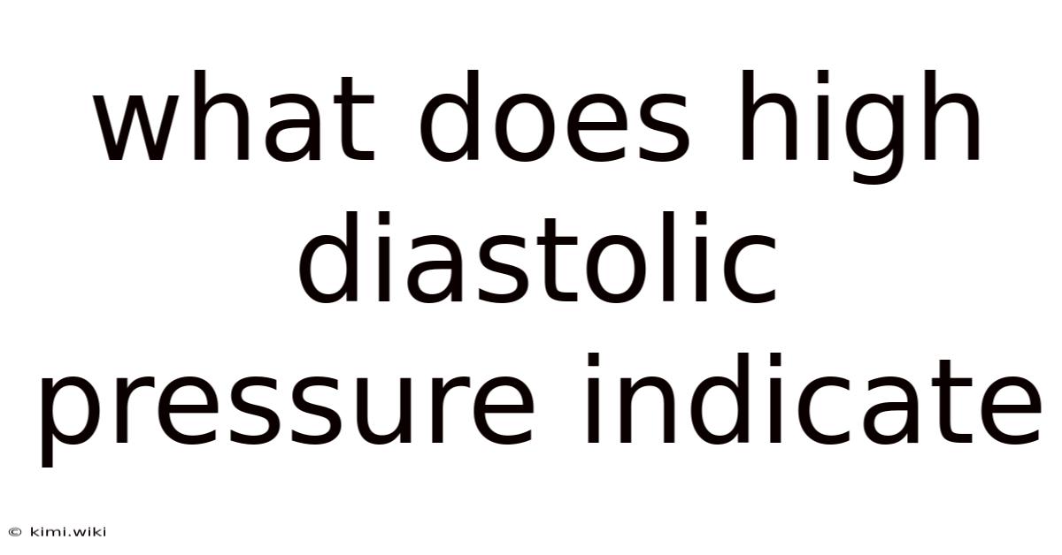 What Does High Diastolic Pressure Indicate