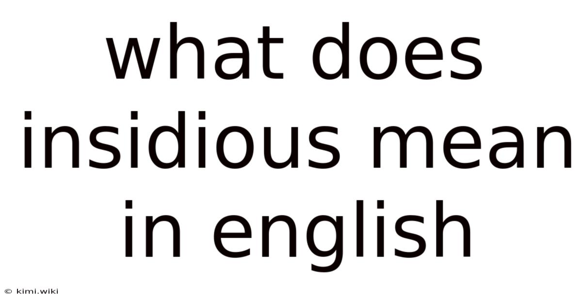 What Does Insidious Mean In English