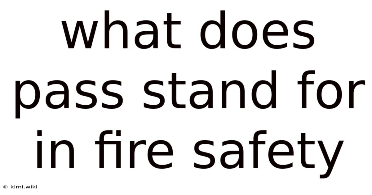 What Does Pass Stand For In Fire Safety