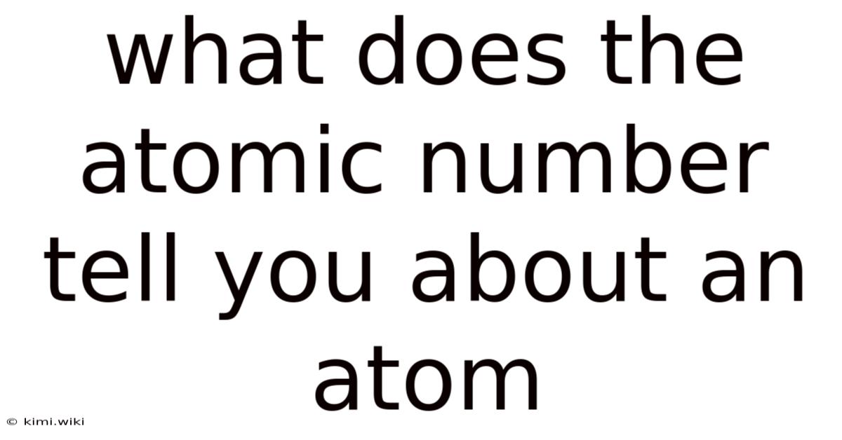 What Does The Atomic Number Tell You About An Atom