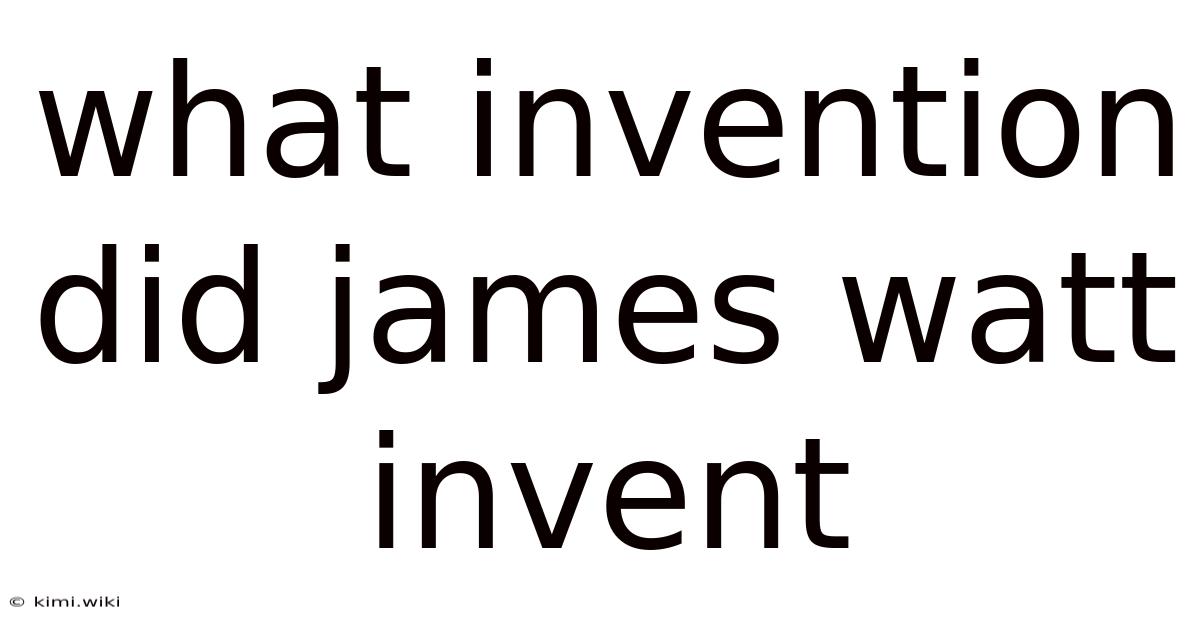 What Invention Did James Watt Invent