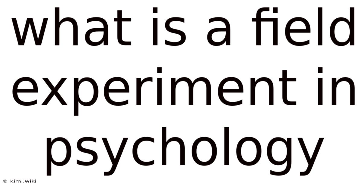 What Is A Field Experiment In Psychology
