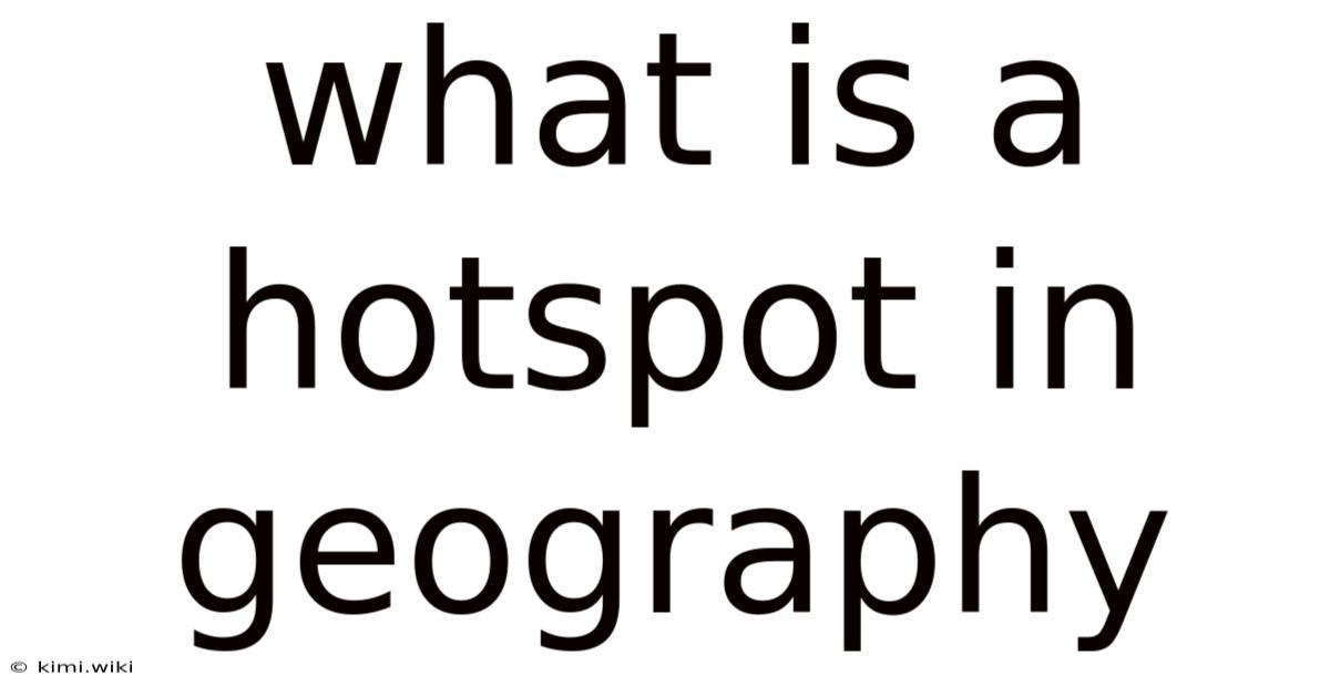 What Is A Hotspot In Geography