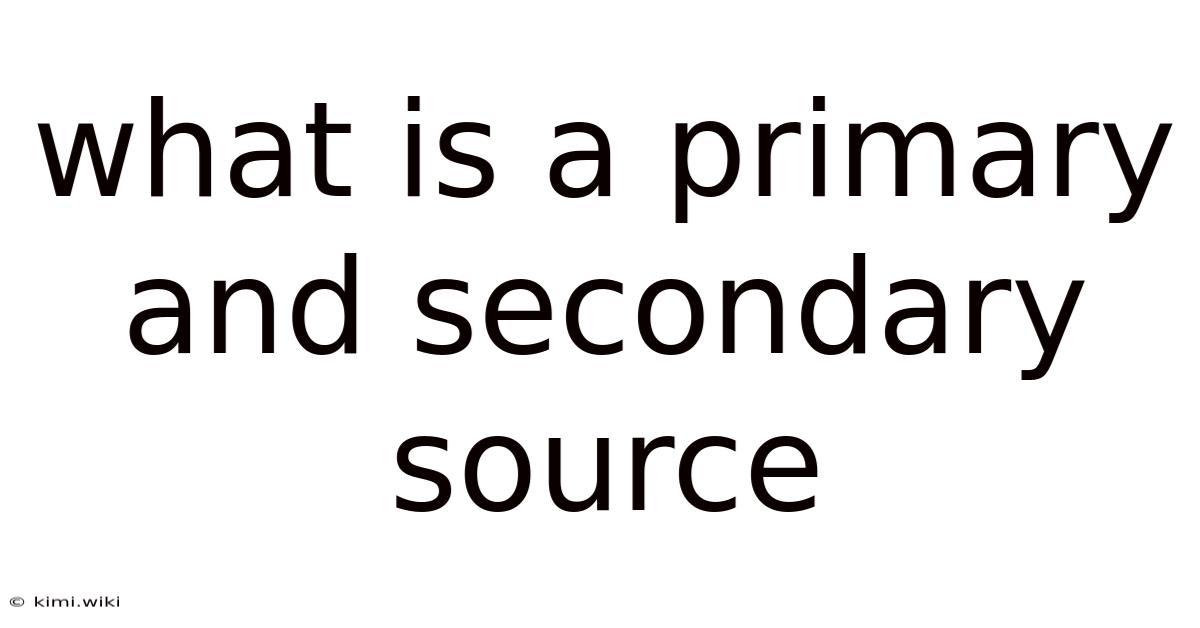 What Is A Primary And Secondary Source