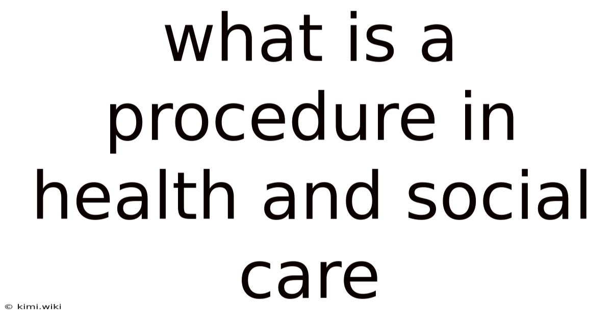 What Is A Procedure In Health And Social Care