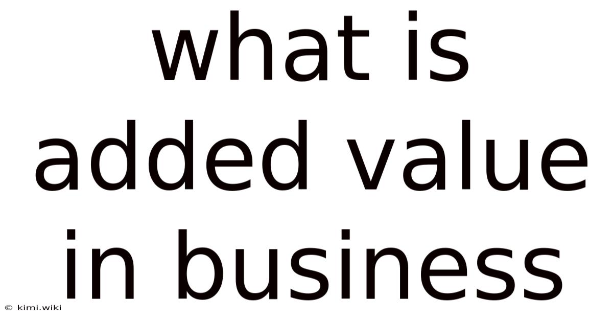 What Is Added Value In Business