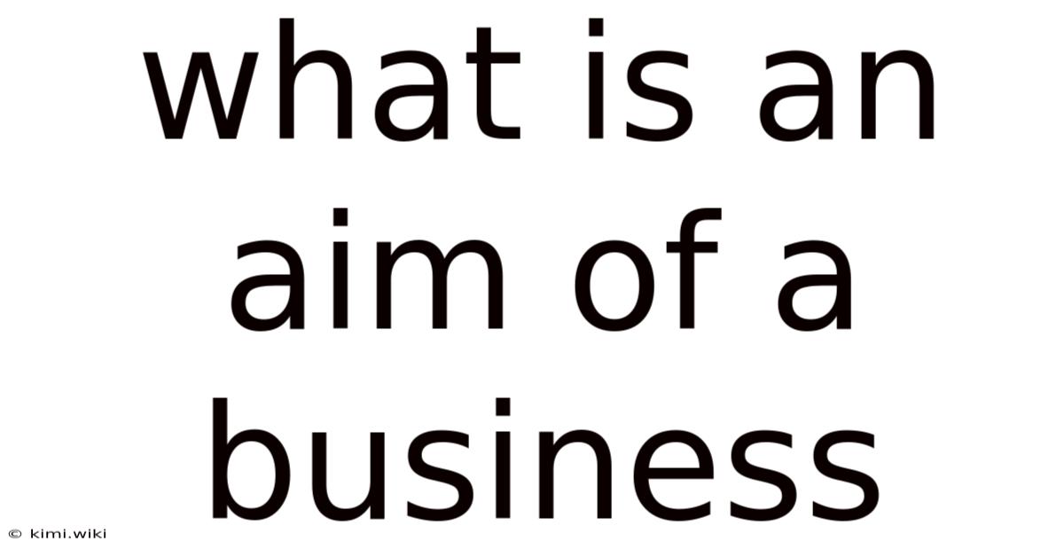 What Is An Aim Of A Business