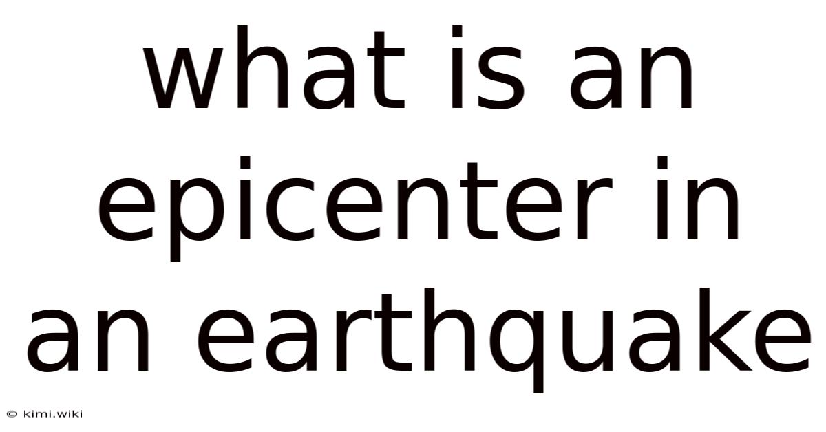 What Is An Epicenter In An Earthquake