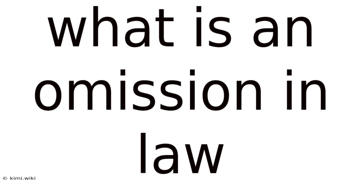 What Is An Omission In Law