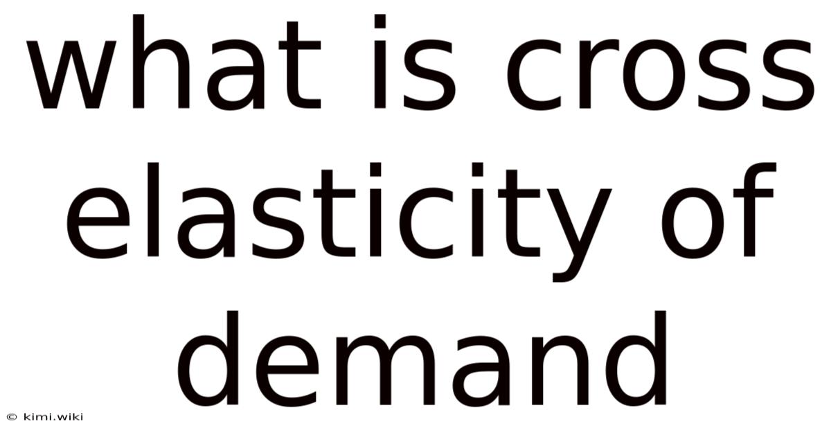 What Is Cross Elasticity Of Demand