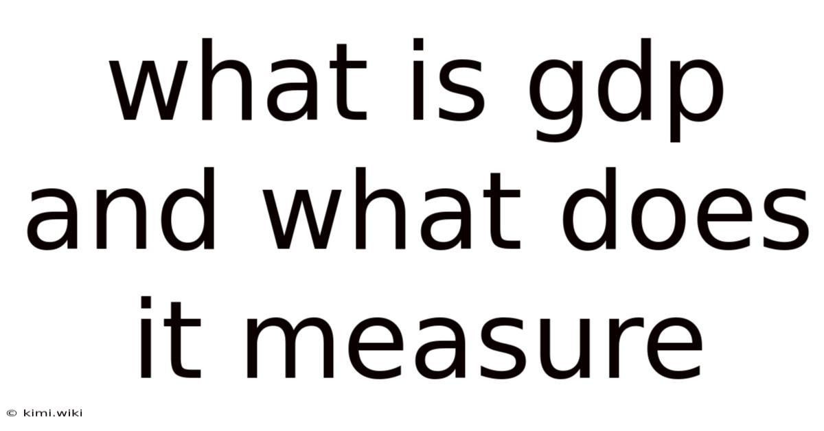 What Is Gdp And What Does It Measure