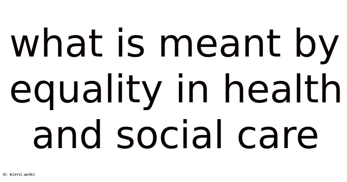 What Is Meant By Equality In Health And Social Care