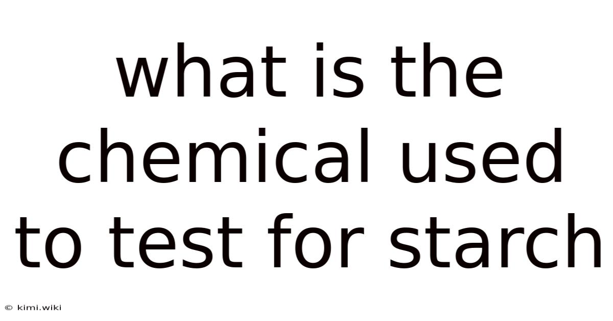 What Is The Chemical Used To Test For Starch