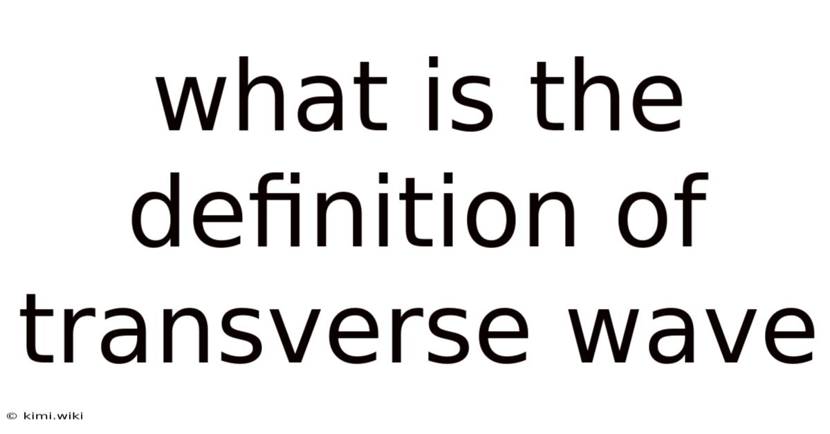 What Is The Definition Of Transverse Wave