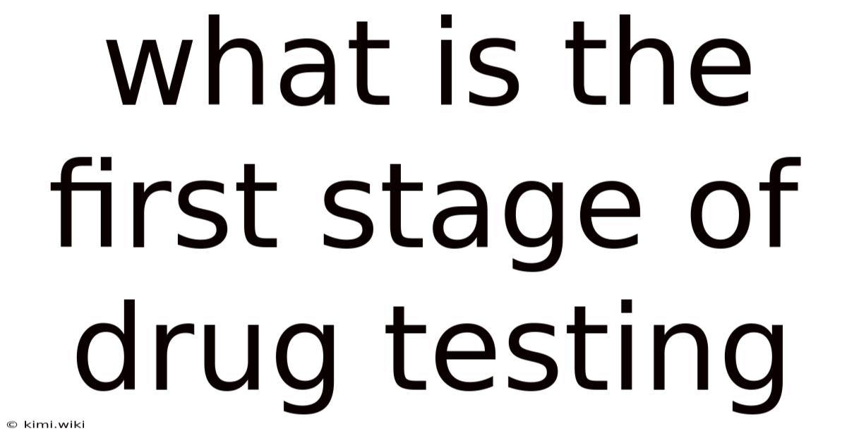 What Is The First Stage Of Drug Testing