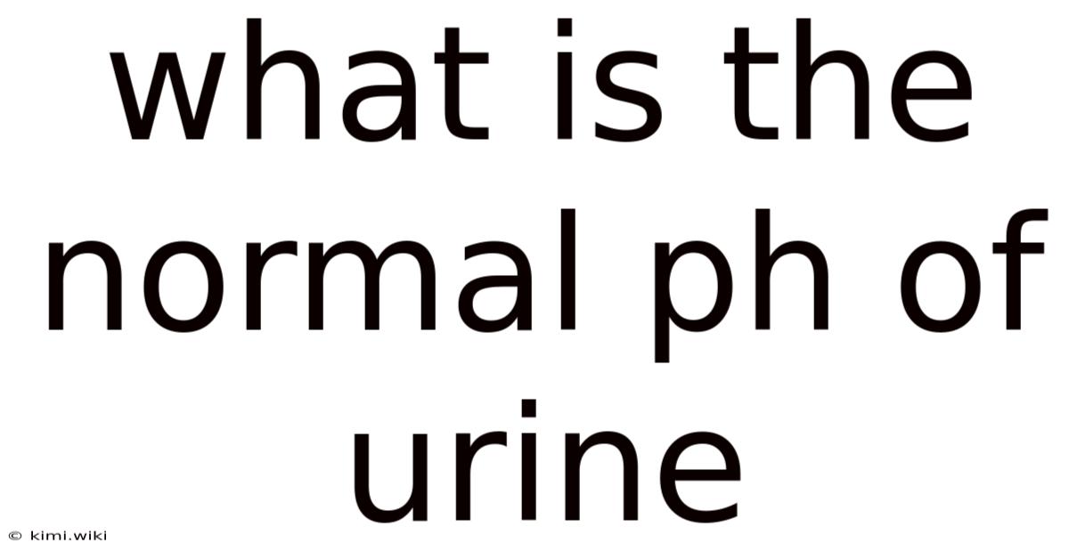 What Is The Normal Ph Of Urine