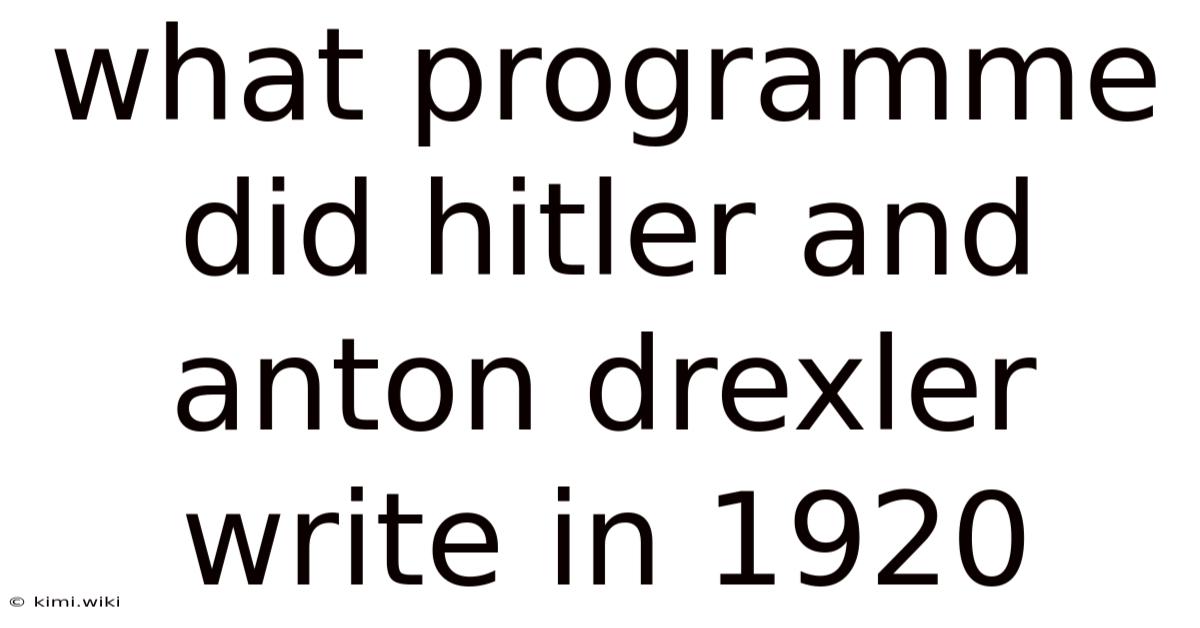 What Programme Did Hitler And Anton Drexler Write In 1920