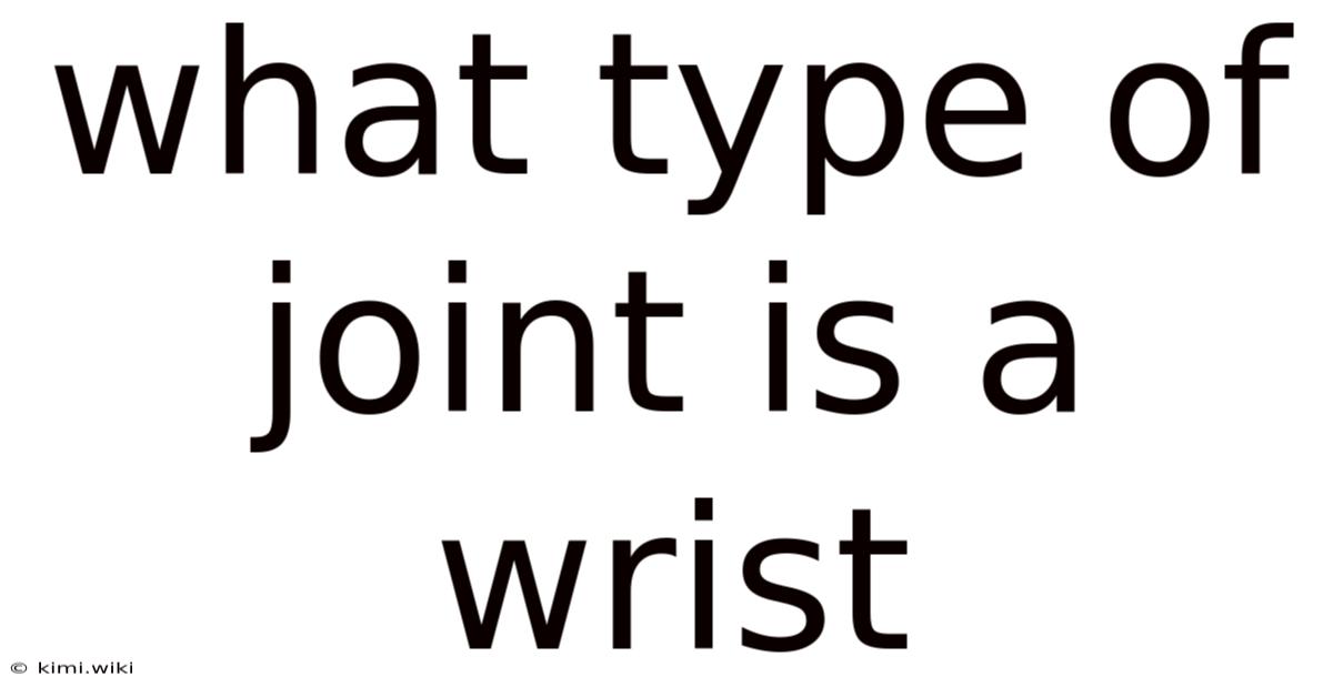 What Type Of Joint Is A Wrist