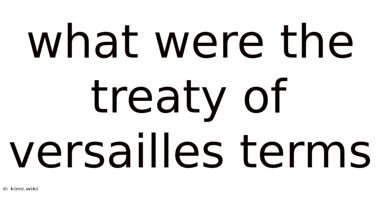 What Were The Treaty Of Versailles Terms